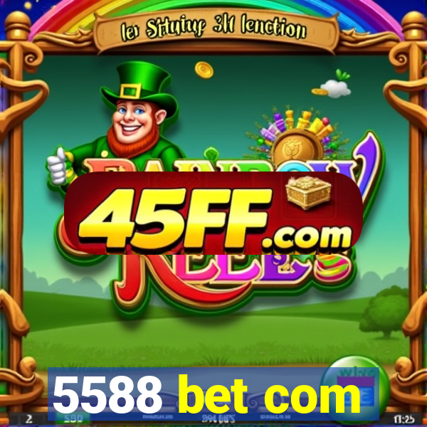 5588 bet com